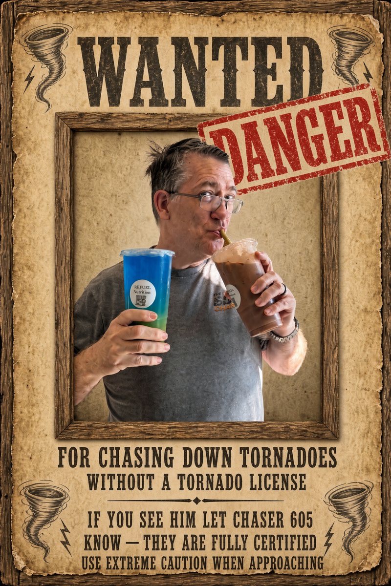 Wanted poster: DANGER — for chasing down tornadoes without a tornado license. A man in a gray t-shirt sips a chocolate drink while holding a blue-green one. If you see him let Chaser 605 know — they are fully certified. Use extreme caution when approaching.